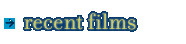 Recent Films